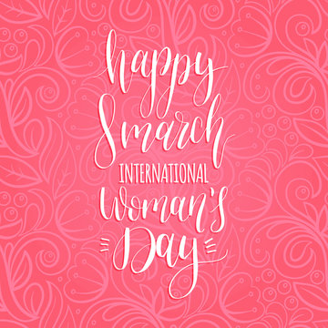 Happy International Womens day handwritten lettering in vector for greeting card, banner. Vintage calligraphy 8 March.