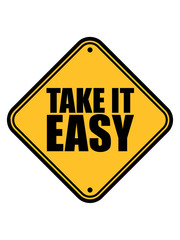 schild warnung achtung vorsicht gefahr zone gebiet take it easy logo design text chill einfach gem&uuml;tlich ruhig langsam nimm es sorgen machen ruhe bewahren gen&uuml;gsam faul aufregen