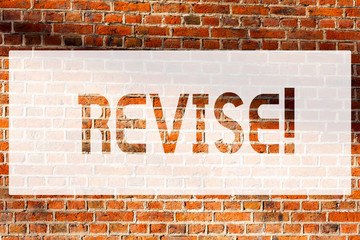 Text sign showing Revise. Conceptual photo Reconsider something to improve it Review Brick Wall art like Graffiti motivational call written on the wall