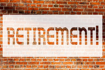 Text sign showing Retirement. Conceptual photo Leaving Job Stop Ceasing to Work after reaching some age Brick Wall art like Graffiti motivational call written on the wall
