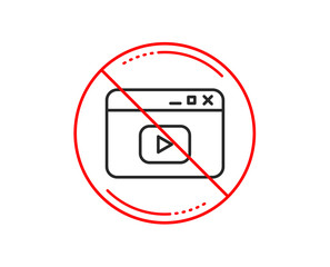 No or stop sign. Browser Window line icon. Video content sign. Internet page symbol. Caution prohibited ban stop symbol. No  icon design.  Vector