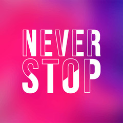 Fototapeta premium never stop. Life quote with modern background vector