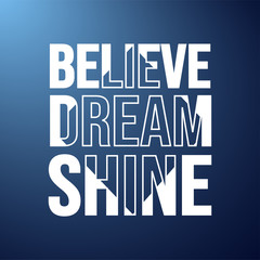 Obraz premium believe dream shine. Life quote with modern background vector