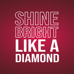 shine bright like a diamond. Life quote with modern background vector
