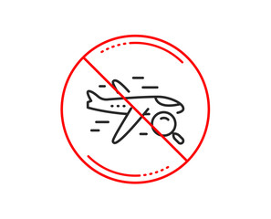 No or stop sign. Search flight line icon. Find travel sign. Magnify glass. Caution prohibited ban stop symbol. No  icon design.  Vector