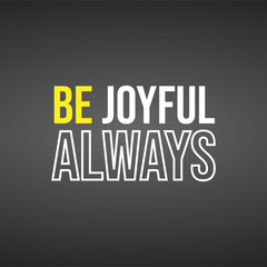 be joyful always. Life quote with modern background vector