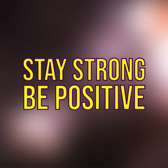 Naklejka premium stay strong be positive. Life quote with modern background vector