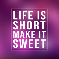 life is short make it sweet. successful quote with modern background vector