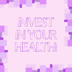 Handwriting text writing Invest In Your Health. Concept meaning Spend money in demonstratingal healthcare Preventive Tests