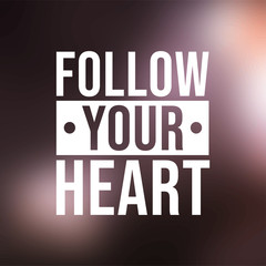 Naklejka premium follow your heart. Life quote with modern background vector
