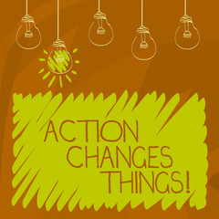 Conceptual hand writing showing Action Changes Things. Business photo showcasing doing something is like chain Improve Reflects