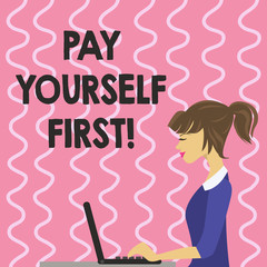 Text sign showing Pay Yourself First. Conceptual photo Personal Finance Save money for future