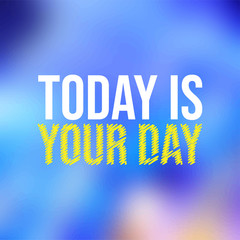 today is your day. Life quote with modern background vector