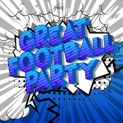 Great Football Party - Vector illustrated comic book style phrase on abstract background.