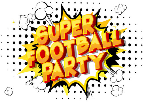 Super Football Party - Vector illustrated comic book style phrase on abstract background.