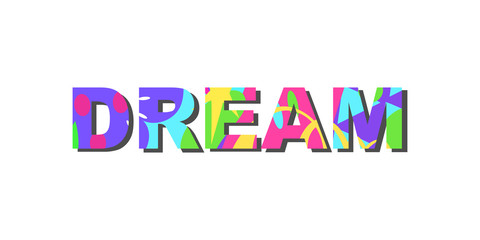 Dream - inspirational inscription with colored abstract fill. Great for cards, textiles, posters and other types of design. Vector illustration