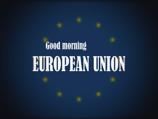 Good morning, European Union, Flag of the EU, motivation, poster, quote