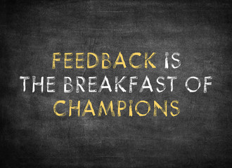 Obraz premium Feedback is the breakfast of champions