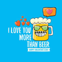 I love you more than beer vector valentines day greeting card with beer cartoon character isolated on blue background. Vector adult valentines day party poster design template with funny slogan