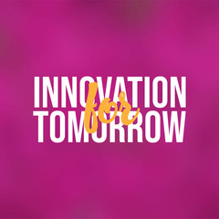 Innovation for tomorrow. Life quote with modern background vector
