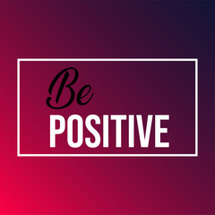be positive. Life quote with modern background vector