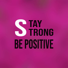 Fototapeta premium stay strong be positive. Life quote with modern background vector