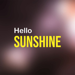hello sunshine. Life quote with modern background vector