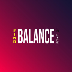 find balance in life. Life quote with modern background vector