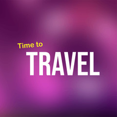 time to travel. Life quote with modern background vector