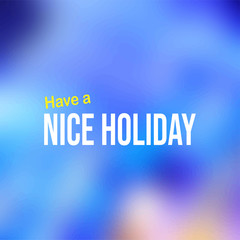 Have a nice holiday. Life quote with modern background vector