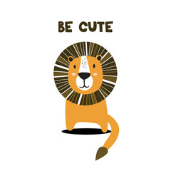 Hand drawn illustration, lion and english text. Colorful background vector. Poster design with animal, Be cute. Decorative cute backdrop, good for printing