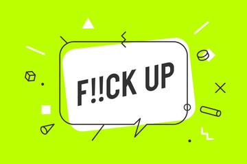 Banner F..ck up. Speech bubble, poster and sticker