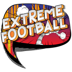 Extreme Football - Vector illustrated comic book style phrase on abstract background.