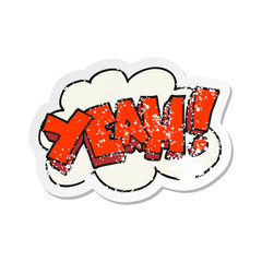 retro distressed sticker of a Yeah Cartoon shout.