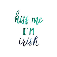 Kiss Me I'm Irish Green Watercolor Quote Isolated