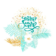 Scandinavian calligraphy lettering floral composition text Hello Summer. Vector Hand Drawn Isolated floral frame gold palm. illustration sketch doodle design for greeting card, print