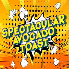 Spectacular Avocado Toast - Vector illustrated comic book style phrase on abstract background.