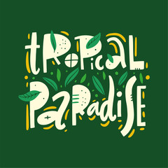Naklejka premium Tropical paradise phrase. Hand drawn vector lettering. Summer quote. Isolated on green background.