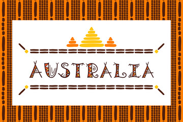 Australia. Vector illustration. Travel design with tribal pattern frame and ethnic letters. Concept for tourist banner, postcard, t-shirt, emblem, label.