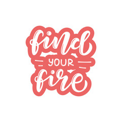 Find your fire hand drawn lettering phrase