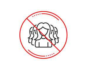 No or stop sign. Group of Women line icon. Human communication symbol. Teamwork sign. Caution prohibited ban stop symbol. No  icon design.  Vector