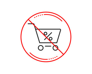 No or stop sign. Shopping cart with Percentage line icon. Online buying sign. Supermarket basket symbol. Caution prohibited ban stop symbol. No  icon design.  Vector