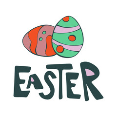 Easter - cartoon hand drawn quote, decorative font with colorful green, orange, purple eggs. Art poster design. Vector illustration with black lettering isolated on white background. Holiday concept