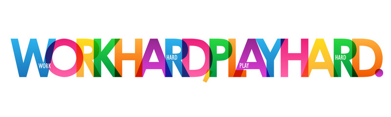 WORK HARD, PLAY HARD. colorful typography poster