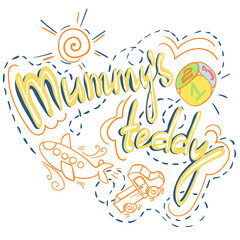 Hand drawing lettering mummy's teddy with toys, bow on a white background. Vector illustration