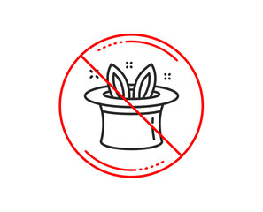 No or stop sign. Hat-trick line icon. Magic tricks with hat and rabbit sign. Illusionist show symbol. Caution prohibited ban stop symbol. No  icon design.  Vector
