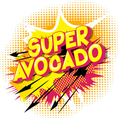 Super Avocado - Vector illustrated comic book style phrase on abstract background.