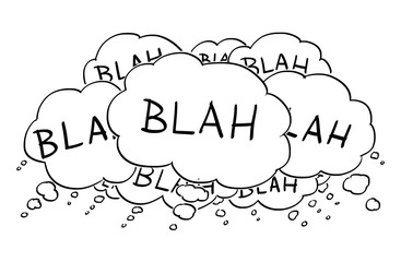 Cartoon conceptual drawing or illustration of group of text or speech balloons or bubbles saying blah.