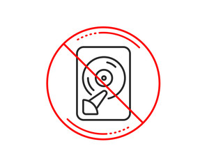 No or stop sign. Hdd line icon. Computer memory component sign. Data storage symbol. Caution prohibited ban stop symbol. No  icon design.  Vector