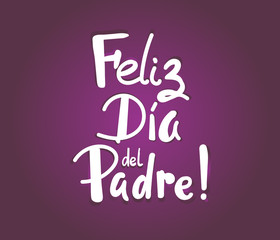 Father's day lettering calligraphy phrase in Spanish Feliz dia del Padre! Banner, Posters, Flyers, Marketing, Greeting Cards. Vector illustration.